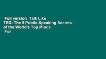 Full version  Talk Like TED: The 9 Public-Speaking Secrets of the World's Top Minds  For Free