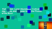 Full version  Lunar Abundance: Cultivating Joy, Peace, and Purpose Using the Phases of the Moon