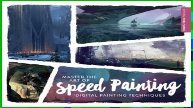 [B.O.O.K] Master the Art of Speed Painting: Digital Painting Techniques Full Pages