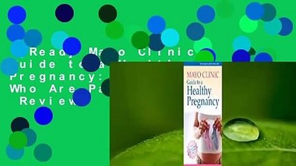 [Read] Mayo Clinic Guide to a Healthy Pregnancy: From Doctors Who Are Parents, Too!  Review