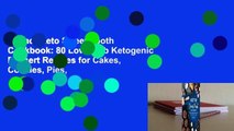 [Read] Keto Sweet Tooth Cookbook: 80 Low-Carb Ketogenic Dessert Recipes for Cakes, Cookies, Pies,