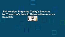 Full version  Preparing Today's Students for Tomorrow's Jobs in Metropolitan America Complete