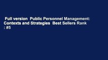 Full version  Public Personnel Management: Contexts and Strategies  Best Sellers Rank : #5