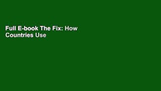 Full E-book The Fix: How Countries Use Crises to Solve the World s Worst Problems by Jonathan