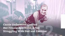 Carrie Underwood Created Her Fitness App, Fit52, After Struggling With Diet and Exercise