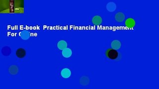 Full E-book  Practical Financial Management  For Online