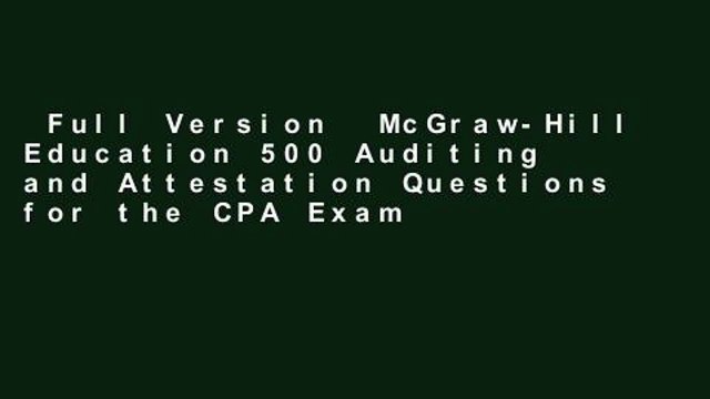 Full Version McGraw-Hill Education 500 Auditing and Attestation Questions for the CPA Exam