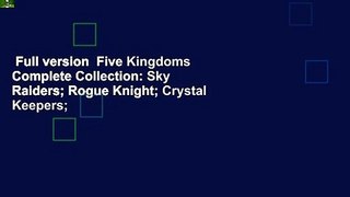 Full version  Five Kingdoms Complete Collection: Sky Raiders; Rogue Knight; Crystal Keepers;