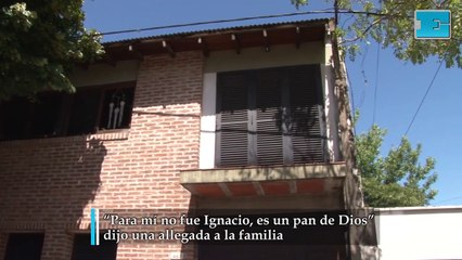 “Para mí no fue Ignacio, es un pan de Dios”, dijo una allegada a la familia