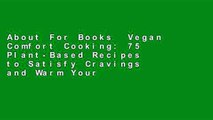 About For Books  Vegan Comfort Cooking: 75 Plant-Based Recipes to Satisfy Cravings and Warm Your