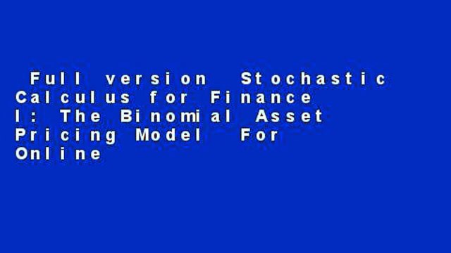 Full version Stochastic Calculus for Finance I: The Binomial Asset Pricing Model For Online