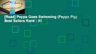 [Read] Peppa Goes Swimming (Peppa Pig)  Best Sellers Rank : #5