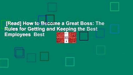 [Read] How to Become a Great Boss: The Rules for Getting and Keeping the Best Employees  Best