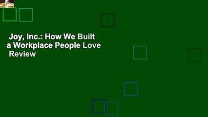 Joy, Inc.: How We Built a Workplace People Love  Review