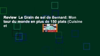 Review  Le Grain de sel de Bernard: Mon tour du monde en plus de 150 plats (Cuisine et