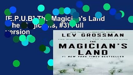 [E.P.U.B] The Magician's Land (The Magicians, #3) Full version