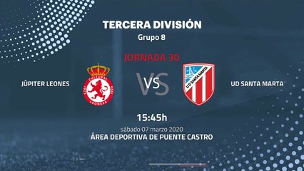 Previa partido entre Júpiter Leones y UD Santa Marta Jornada 30 Tercera División