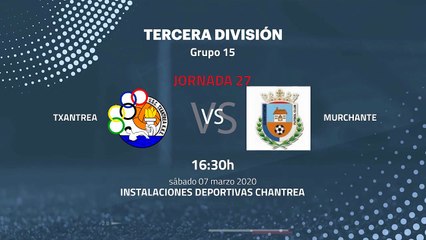 Previa partido entre Txantrea y Murchante Jornada 27 Tercera División