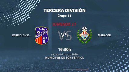Previa partido entre Ferriolense y Manacor Jornada 27 Tercera División