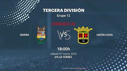 Previa partido entre Ibarra y Unión Viera Jornada 28 Tercera División