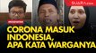 Masyarakat Takut Nggak Ya Tentang Virus Corona Masuk Indonesia?