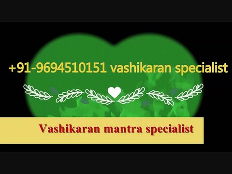 INDIA +91-9694510151 Love Spells Caster IN Bahrain UK USA CANADA Dubai