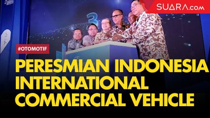 GAIKINDO Indonesia International Commercial Vehicle Resmi Dibuka Menperin