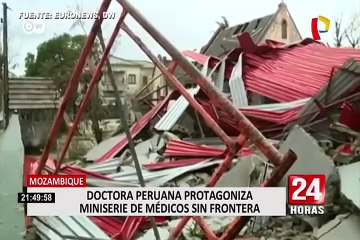 Mozambique: doctora peruana protagoniza miniserie de Médicos sin Fronteras