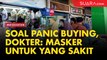 Soal Panic Buying, Dokter: Masker untuk yang Sakit, yang Sehat Cuci Tangan Saja!