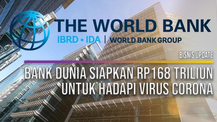 Bank Dunia Siapkan Rp168 Triliun Untuk Hadapi Virus Corona