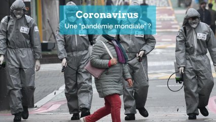 Coronavirus: une "pandémie mondiale" ?