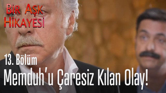Memduh'u çaresiz kılan olay! - Bir Aşk Hikayesi 13. Bölüm