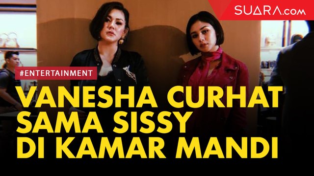 Terungkap, Vanesha Prescilla Kerap Curhat dengan Sissy di Kamar Mandi
