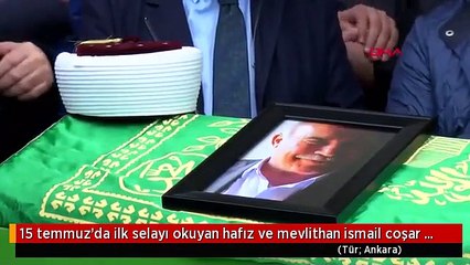 15 temmuz'da ilk selayı okuyan hafız ve mevlithan ismail coşar ile eşi son yolculuğuna uğurlandı-1.
