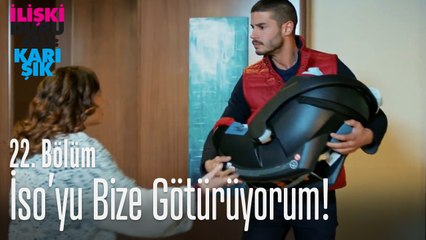 İso'yu bize götürüyorum - İlişki Durumu Karışık 22. Bölüm