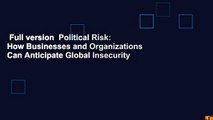 Full version  Political Risk: How Businesses and Organizations Can Anticipate Global Insecurity