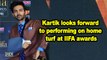 Kartik Aaryan looks forward to performing on home turf at IIFA awards