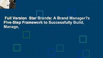 Full Version  Star Brands: A Brand Manager?s Five-Step Framework to Successfully Build, Manage,