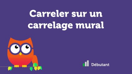 Carreler sur un carrelage mural