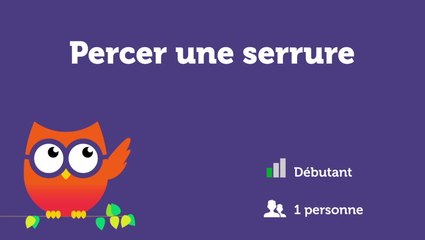 Percer une serrure