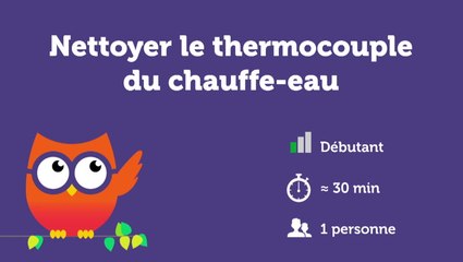 Nettoyer le thermocouple d'un chauffe-eau