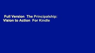 Full Version  The Principalship: Vision to Action  For Kindle