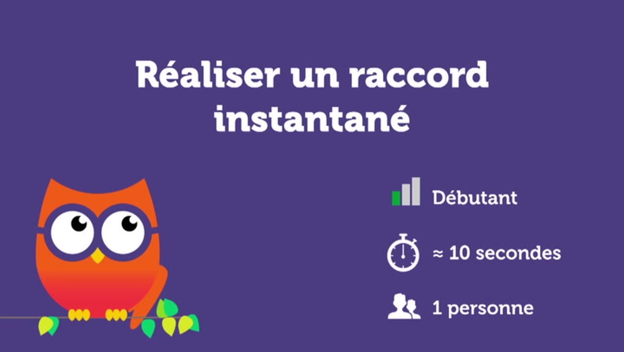 Réaliser un raccord instantané