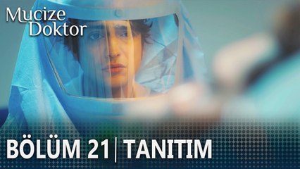 Mucize Doktor 21. Bölüm Tanıtımı