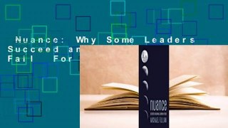 Nuance: Why Some Leaders Succeed and Others Fail  For Kindle