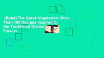 [Read] The Greek Vegetarian: More Than 100 Recipes Inspired by the Traditional Dishes and Flavors