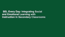 SEL Every Day: Integrating Social and Emotional Learning with Instruction in Secondary Classrooms
