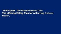 Full E-book  The Plant-Powered Diet: The Lifelong Eating Plan for Achieving Optimal Health,