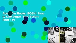About For Books  BOSH!: How to Live Vegan  Best Sellers Rank : #3