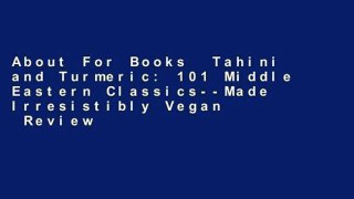 About For Books  Tahini and Turmeric: 101 Middle Eastern Classics--Made Irresistibly Vegan  Review